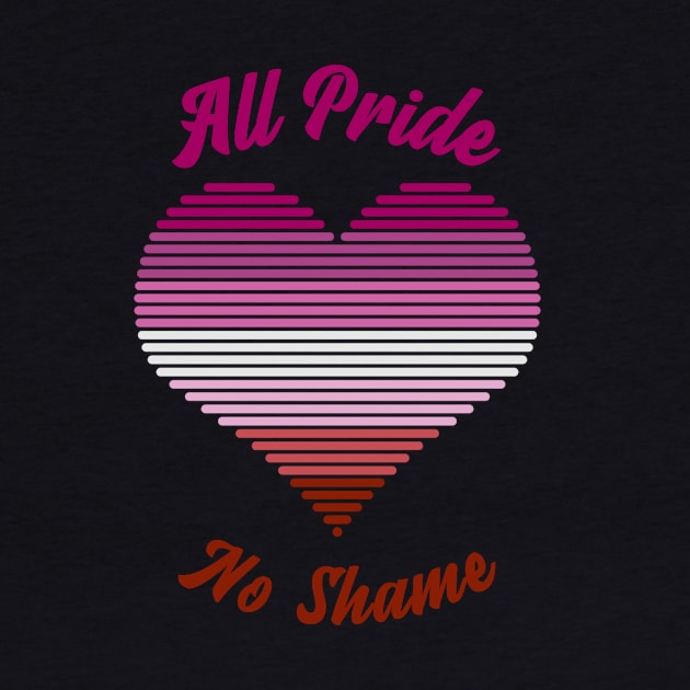 All Pride No Shame - Lesbian Flag by My Tribe Apparel